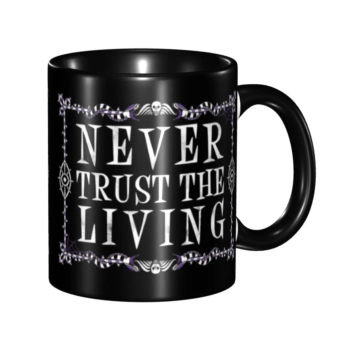 Coffee Tea Quotes - Custom Never Trust The Living Mugs
